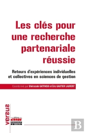 Les Clés Pour Une Recherche Partenariale Réussie : Retours D'Expériences Individuelles Et Collectives En Sciences De Gestion