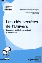 Les Clés Secrètes De L'Univers ; Émergence De L'Univers, De La Vie Et De L'Homme