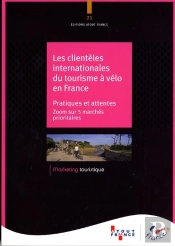 Les Clienteles Internationales Du Tourisme À Vélo En France ; Pratiques Et Attentes ; Zoom Sur 5 Marchés Prioritaires