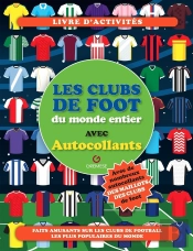 Les Clubs De Foot Du Monde Entier : Avec Autocollants