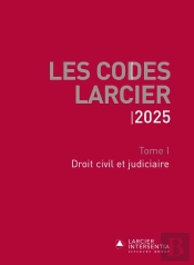 Les Code Larcier Tome I : Droit Civil Et Judiciaire ; À Jour Au 1er Mars 2025