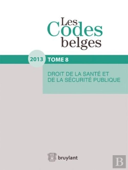 Bertrand.pt - Les Codes Belges T.8. Droit De La Sante Et De La Securite Publique 2013