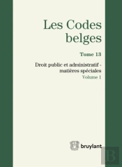 Les Codes Belges. Tome 13 - Droit Public Et Administratif - Matieres Speciales 2014 (2 Volumes)