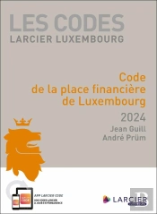 Les Codes Larcier Luxembourg : Code De La Place Financière De Luxembourg (Édition 2024)