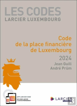 Bertrand.pt - Les Codes Larcier Luxembourg : Code De La Place Financière De Luxembourg (Édition 2024)