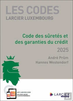 Bertrand.pt - Les Codes Larcier Luxembourg : Code Des Sûretés Et Des Garanties Du Crédit (Édition 2025)