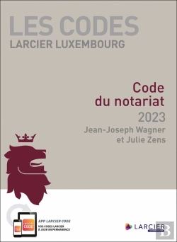 Bertrand.pt - Les Codes Larcier Luxembourg : Code Du Notariat (Édition 2023)