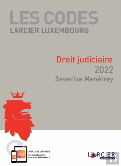 Bertrand.pt - Les Codes Larcier Luxembourg : Code Larcier Luxembourg Droit Judiciaire (Édition 2022)