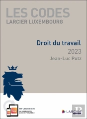 Les Codes Larcier Luxembourg : Droit Du Travail (Édition 2023)
