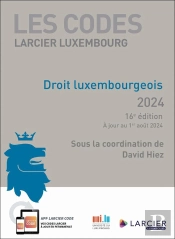 Les Codes Larcier Luxembourg : Les Codes Larcier Luxembourg : Droit Luxembourgeois (16e Édition)