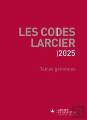 Les Codes Larcier : Tables Générales ; À Jour Au 1er Mars 2025