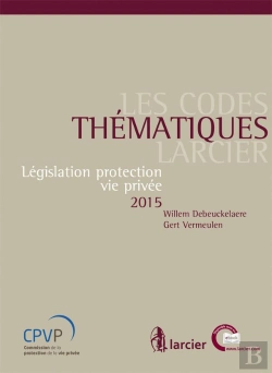 Bertrand.pt - Les Codes Thematiques Larcier. Legislation Protection Vie Privee 2015
