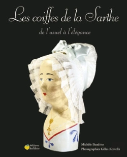 Bertrand.pt - Les Coiffes De La Sarthe ; De L'Usuel A L'Elegance
