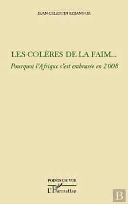 Bertrand.pt - Les Colères De La Faim... Pourquoi L'Afrique S'Est Embrasée En 2008