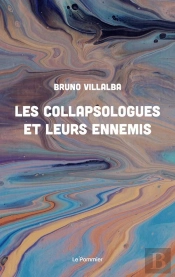 Les Collapsologues Et Leurs Ennemis
