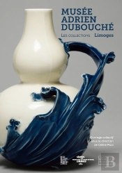 Les Collections Du Musée Adrien Dubouche : Limoges