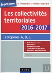 Les Collectivites Territoriales 2016-2017 - 6e Ed. - Categories A, B, C
