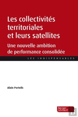 Bertrand.pt - Les Collectivités Territoriales Et Leurs Satellites : Une Nouvelle Ambition De Performance Consolidée