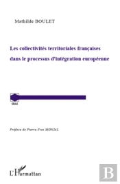 Les Collectivités Territoriales Françaises Dans Le Processus D'Intégration Européenne