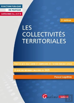 Bertrand.pt - Les Collectivités Territoriales : Tout Ce Qu'Il Faut Savoir Et Comprendre De L'Action Publique Locale. À Jour Des Réformes Majeures De 2025