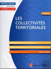 Les Collectivités Territoriales : Tout Ce Qu'Il Faut Savoir Et Comprendre ; Intègre Les Dispositions De La Loi Du 21 Février 2022 Dite Loi 3ds