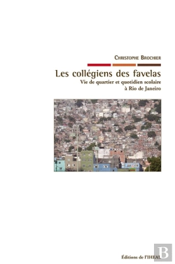 Bertrand.pt - Les Collégiens Des Favelas : Vie De Quartier Et Quotidien Scolaire À Rio De Janeiro