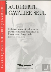 Les Colloques Tome 5 : Audiberti, Cavalier Seul