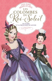 Les Colombes Du Roi Soleil T12 - Victoire Et La Princesse De Savoie