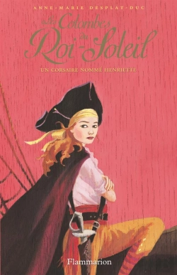 Bertrand.pt - Les Colombes Du Roi-Soleil T.7 ; Un Corsaire Nommé Henriette