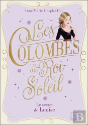 Les Colombes Du Roi-Soleil Tome 2 : Le Secret De Louise