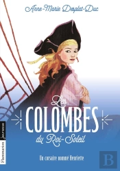 Les Colombes Du Roi-Soleil Tome 7 : Un Corsaire Nommé Henriette