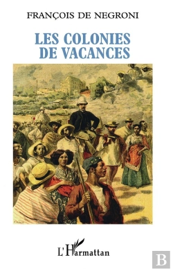 Bertrand.pt - Les Colonies De Vacances ; Portrait Du Coopérant Français Dans Le Tiers-Monde