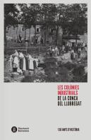 Les Colònies Industrials De La Conca Del Llobregat