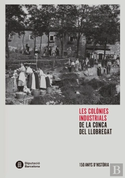 Bertrand.pt - Les Colònies Industrials De La Conca Del Llobregat
