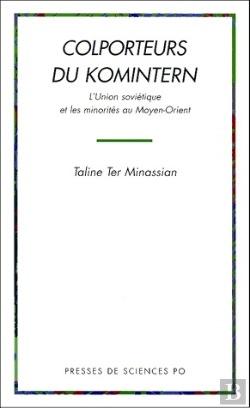 Bertrand.pt - Les Colporteurs Du Komintrem ; L'Union Soviétique Et Les Minorités Au Moyen-Orient