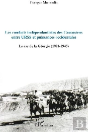 Les Combats Indépendantistes Des Caucasiens ; Entre Urss Et Puissances Occidentales ; Le Cas De La Géorgie (1921-1945)