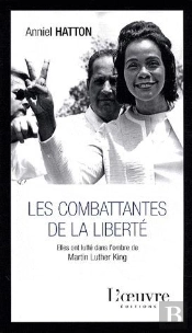 Les Combattantes De La Liberté ; Elles Ont Lutté Dans L'Ombre De Martin Luther King