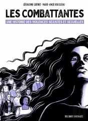 Les Combattantes : Une Histoire Des Violences Sexistes Et Sexuelles
