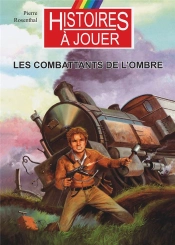 Les Combattants De L'Ombre : La Résistance Française 1941/1944