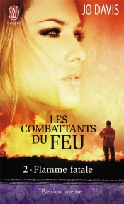 Les Combattants Du Feu - 2 - Flamme Fatale