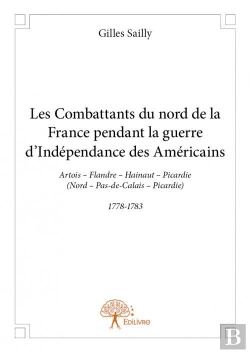 Bertrand.pt - Les Combattants Du Nord De La France Pendant La Guerre D'Independance Des Americains