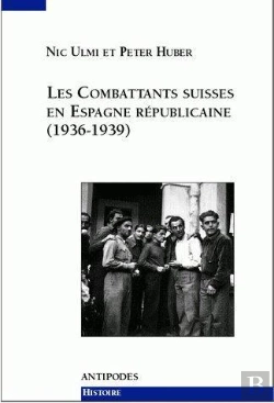 Bertrand.pt - Les Combattants Suisses En Espagne Républicaine (1936-1939)