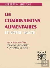 Les Combinaisons Alimentaires Et Votre Santé ; Les Menus Dissociés À La Portée De Tous