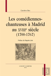 Les Comédiennes-Chanteuses À Madrid Au Xviiie Siècle