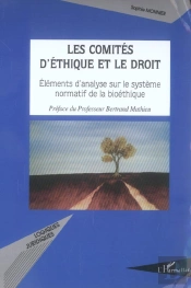 Les Comités D'Éthique Et Le Droit : Eléments D'Analyse Sur Le Système Normatif De La Bioéthique