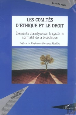Bertrand.pt - Les Comités D'Éthique Et Le Droit : Eléments D'Analyse Sur Le Système Normatif De La Bioéthique