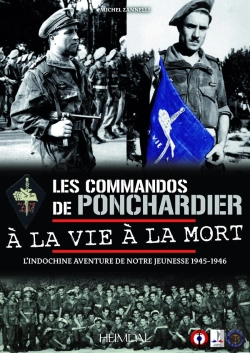 Bertrand.pt - Les Commandos De Ponchardier : À La Vie À La Mort : L'Indochine Aventure De Notre Jeunesse 1945-1946