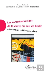 Les Commémorations De La Chute Du Mur De Berlin À Travers Les Médias Européens