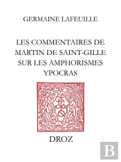 Les Commentaires De Martin De Saint-Gille Sur Les Amphorismes Ypocras