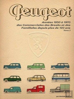 Bertrand.pt - Les Commerciales - Peugeot Annees 1950 A 1970. Tome 2 - Des Commerciales Des Breaks Et Des Familiale